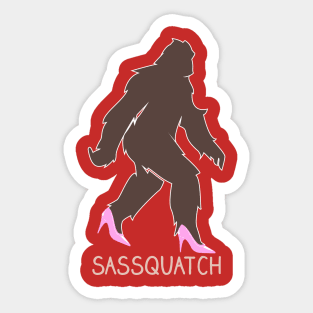 Sassquatch - Badass With An Attitude To Match  - Bigfoot - Pink Heels Sticker